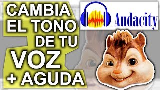 COMO CAMBIAR EL TONO DE VOZ EN AUDACITY Alvin y las Ardillas [upl. by Martella]