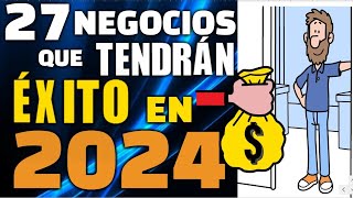 27 NEGOCIOS QUE TENDRÁN ÉXITO EN 2024 [upl. by Stanly]