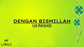 Uji Rashid  Dengan Bismillah Lirik [upl. by Cacilia311]