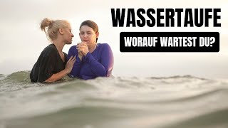 Wassertaufe  Worauf wartest du [upl. by Mag]