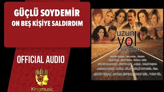 Güçlü Soydemir  On Beş Kişiye Saldırdım   Official Audio [upl. by Sofie]