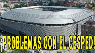 EL CÉSPED DEL NUEVO BERNABEU SIGUE DANDO PROBLEMAS Y LA PRENSA LO INTENTA TAPAR [upl. by Pavyer]