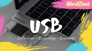 USB  Definition Meaning Etymology Pronunciation and Examples [upl. by Meunier]