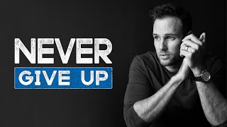 Why YOU should NEVER GIVE UP but PERSEVERE No Matter What [upl. by Booker]