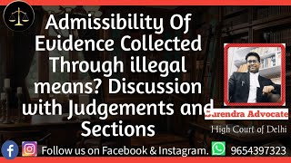 Admissibility Of Evidence Collected Through illegal means Discussion with Judgements and Sections [upl. by Nibur]