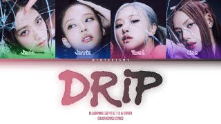 AI COVER How Would BLACKPINK sing quotDRIPquot by BABYMONSTER  Color Coded Lyrics [upl. by Maddi918]