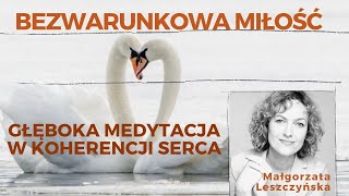 Bezwarunkowa MIŁOŚĆ w Koherencji SERCA  piękna głęboka medytacja wprost do serca [upl. by Eesyak977]