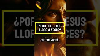 quot¿Por qué Jesús lloró 3 veces 💧🙏quot biblia amen mensaje amor jesucristo curiosidades llorar [upl. by Cahan]