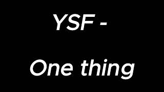 One thing  YSF [upl. by Netsriik]