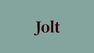 Jolt Meaning and Definition [upl. by Dave240]