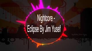 Nightcore Eclipse by Jim Yosef [upl. by Tioneb241]