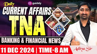 11th December 2024  Daily Current Affairs  Banking amp Financial News  TNA by Aditya Sir [upl. by Fillbert]