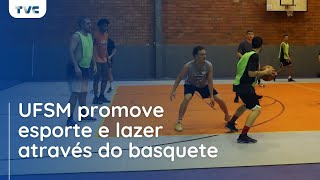 UFSM promove esporte e lazer através do basquete [upl. by Dulciana]