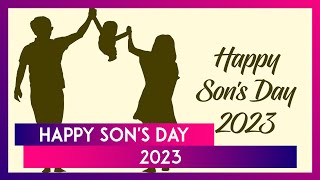 Happy Sons Day 2023 Wishes Quotes Greetings Messages Images amp Wallpapers To Celebrate the Day [upl. by Yralih]