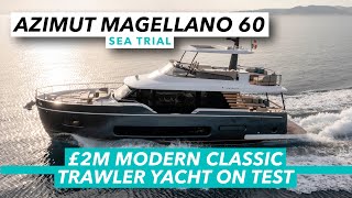 £2m modern classic trawler yacht on test  Azimut Magellano 60 sea trial review  MBY [upl. by Sale]