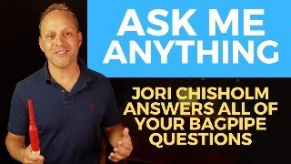 Ask Me Anything with Jori Chisholm of BagpipeLessonscom Questions on any bagpiperelated topics [upl. by Danete]