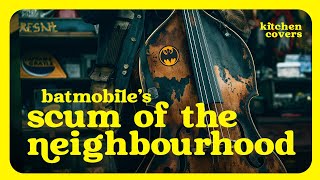 Batmobile  Scum Of The Neighbourhood Upright Bass Cover [upl. by Nevaeh]