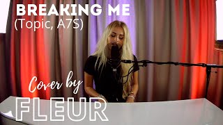 Breaking Me  Topic A7S Cover By FLEUR [upl. by Nahguav]