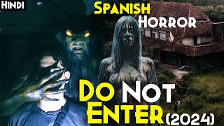 No Entres 2024 Explained In Hindi  Real Haunted House Of Spain  Scary FOUND Footage Horror 2024 [upl. by Eixirt]