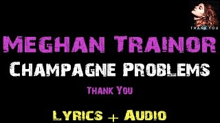 Meghan Trainor  Champagne Problems  Lyrics [upl. by Barbra]