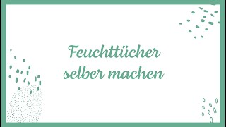 Feuchttücher selber machen [upl. by Ozner]