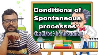 Conditions of Spontaneous processes ClassXI Neet amp Jee Chemistry [upl. by Nehttam354]