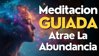 Meditacion Guiada ATRAE LA ABUNDANCIA A TU VIDA ✨ [upl. by Crespi133]