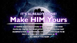 Manifest HIM 💞 While You sleep 💤 LOA SP Meditation [upl. by Josler]