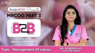 MRCOG Part 3  B2B Series Season 2  Management of Labour  Dr Sowmya NS  StudyMRCOG [upl. by Yole86]