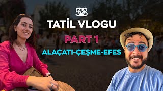 Tatil Vlogu  Part 1  Alaçatı  Çeşme  Efes Antik Kenti [upl. by Iyre78]