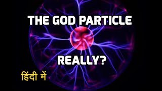 The God Particle or Higgs Boson explained in Hindi  Higgs Boson क्या है [upl. by Buxton809]