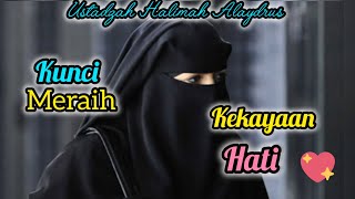 USTADZAH HALIMAH ALAYDRUS  KUNCI MERAIH KEKAYAAN HATI [upl. by Bosch878]