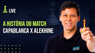 A História do Match Capablanca x Alekhine [upl. by Nirro]