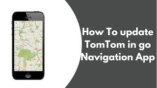 How to update tomtom in go navigation app [upl. by Smoot]