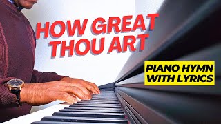 How Great Thou Art  hymn piano instrumental lyrics [upl. by Daiz]