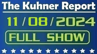 The Kuhner Report  November 08 2024 FULL SHOW [upl. by Parrott]