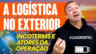 LOGÍSTICA INTERNACIONAL COMO FUNCIONA E ATORES DA OPERAÇÃO [upl. by Debera]