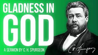 Exceeding Gladness Psalm 216  CH Spurgeon Sermon [upl. by Nnaer]