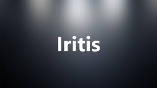 Iritis  Medical Definition and Pronunciation [upl. by Sundin]