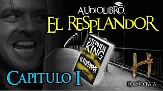 El Resplandor  Audiolibro  CAP I primera mitad del libro [upl. by Gerek693]