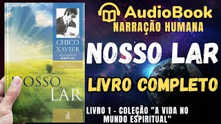 Audiobook Nosso Lar 1944  COMPLETO  Chico Xavier  Coleção A Vida No Mundo Espiritual [upl. by Annij]