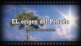 El origen del Pehuén leyenda Pehuenche [upl. by Sofia]