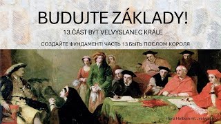 Být velvyslancem krále 13část série Budujte základy [upl. by Caldeira]