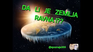 DA LI JE ZEMLJA RAVNA   SPOZNAJA369 [upl. by Rehptosirhc]