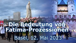 Die Bedeutung von FatimaProzessionen  Basel 12 Mai 2023 [upl. by Aksehcnarf]