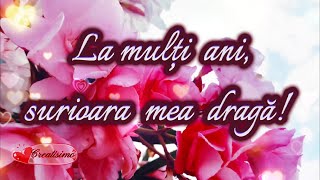 ❤️La multi ani sora mea 💝 Urari sí mesaje frumoase pentru ziua de nastere 🥰 Felicitare muzicala [upl. by Zumwalt653]