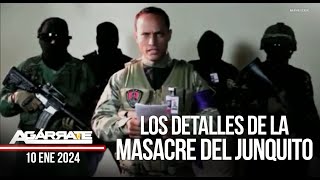 ¡EXCLUSIVO DETALLES INÉDITOS DE LA MASACRE DEL JUNQUITO  AGÁRRATE  FACTORES DE PODER  2 DE 3 [upl. by Maryjo]