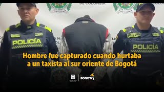 Hombre fue capturado cuando hurtaba a un taxista al sur oriente de Bogotá [upl. by Eivod]