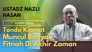 quot Tanda Kiamat Ketika Munculnya Banyak Fitnah quot  Ustadz Nazli Hasan Lc MA [upl. by Rani691]