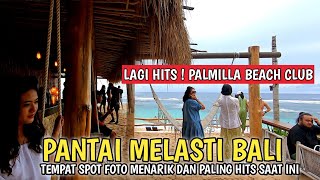 LAGI HITS  PANTAI MELASTI DAN PALMILLA BEACH CLUB BALI [upl. by Zetroc]